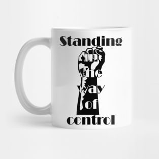 Standing in the way of control Mug